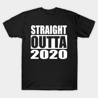 STRAIGHT OUTTA 2020 T-Shirt